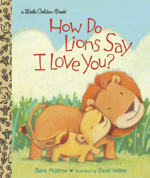 Book cover of How Do Lions Say I Love You? (Little Golden Book)
