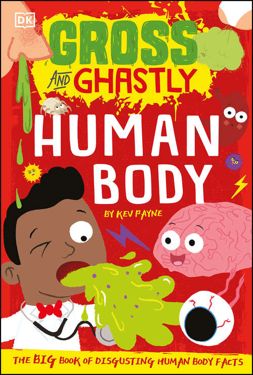 Book cover of Gross and Ghastly: The Big Book of Disgusting Human Body Facts (Gross and Ghastly)