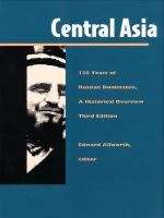 Central Asia: One Hundred Thirty Years of Russian Dominance, A Historical Overview