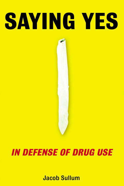 Book cover of Saying Yes: In Defense of Drug Use