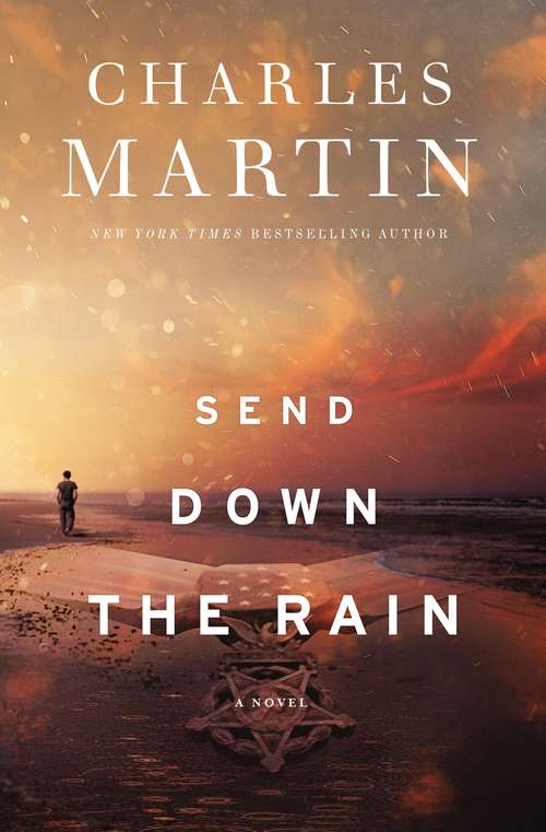 Send Down the Rain: New from the author of The Mountains Between Us and the New York Times bestseller Where the River Ends