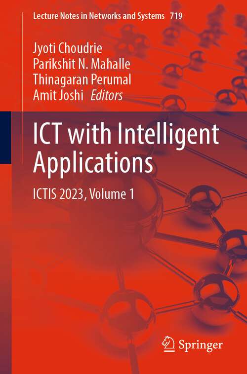 Book cover of ICT with Intelligent Applications: ICTIS 2023, Volume 1 (1st ed. 2023) (Lecture Notes in Networks and Systems #719)