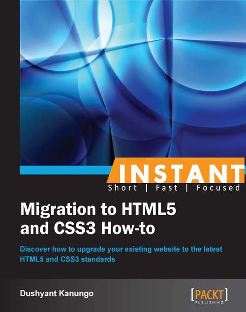 Book cover of Instant Migration to HTML5 and CSS3 How-to