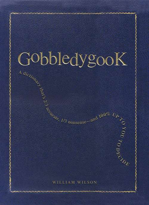 Book cover of Gobbledygook: A Dictionary That's 2/3 Accurate, 1/3 Nonsense - And 100% Up to You to Decide