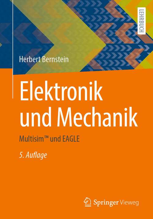Book cover of Elektronik und Mechanik: Multisim™ und EAGLE (5. Aufl. 2023)