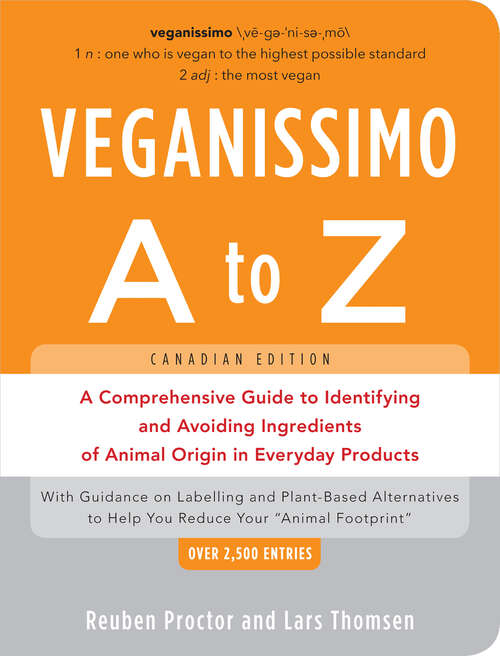 Book cover of Veganissimo A to Z, Canadian Edition (Canadian): A Comprehensive Guide To Identifying And Avoiding Ingredients Of Animal Origin In Everyday Products (Canadian)
