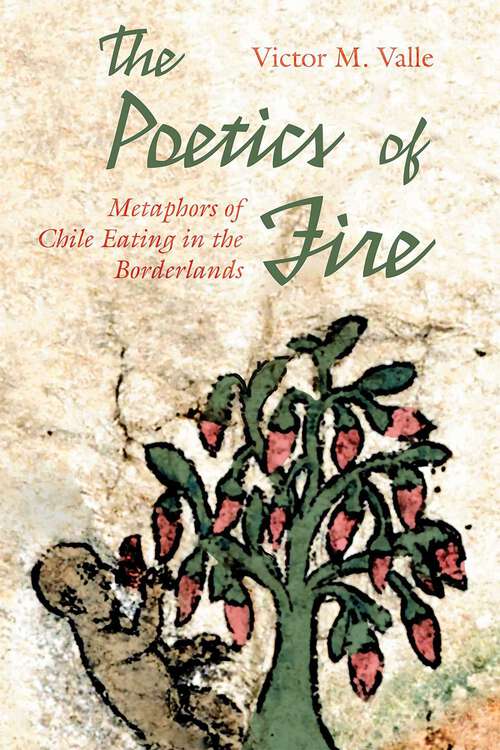 Book cover of The Poetics of Fire: Metaphors of Chile Eating in the Borderlands (Querencias Series)