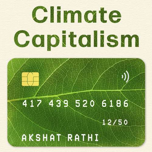 Book cover of Climate Capitalism: Winning the Global Race to Zero Emissions / "An important read for anyone in need of optimism" Bill Gates