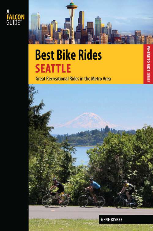 Book cover of Best Bike Rides Seattle: Great Recreational Rides in the Metro Area (1st Edition) (Best Bike Rides Series)