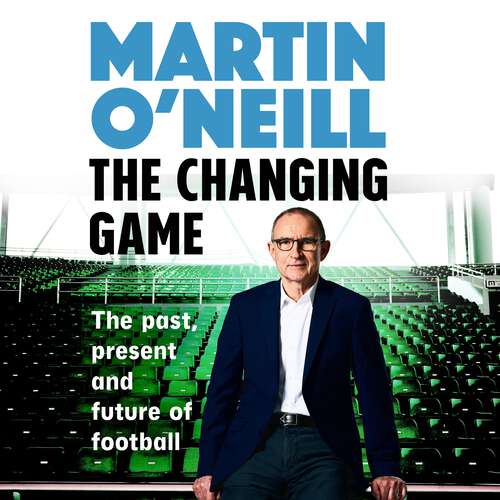 Book cover of The Changing Game: The Past, Present and Future of Football