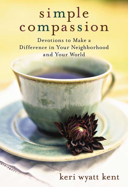 Book cover of Simple Compassion: Devotions to Make a Difference in Your Neighborhood and Your World