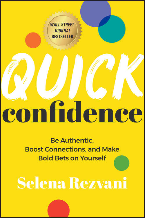 Book cover of Quick Confidence: Be Authentic, Boost Connections, and Make Bold Bets on Yourself