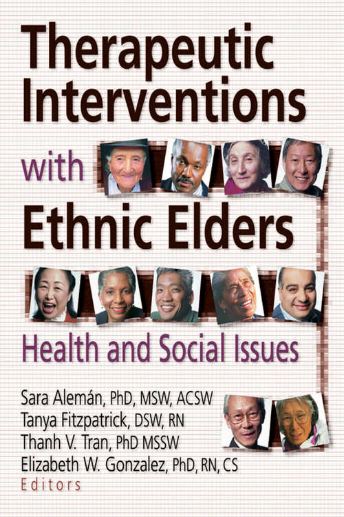 Book cover of Therapeutic Interventions with Ethnic Elders: Health and Social Issues