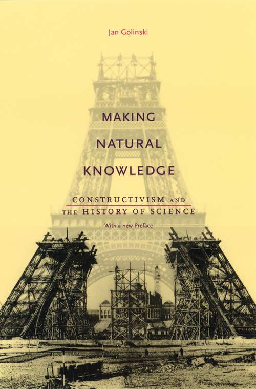 Book cover of Making Natural Knowledge: Constructivism and the History of Science