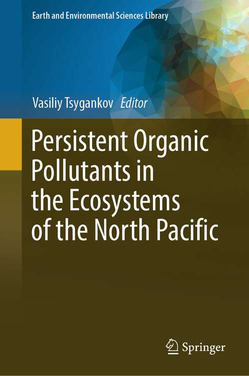 Book cover of Persistent Organic Pollutants in the Ecosystems of the North Pacific (1st ed. 2023) (Earth and Environmental Sciences Library)