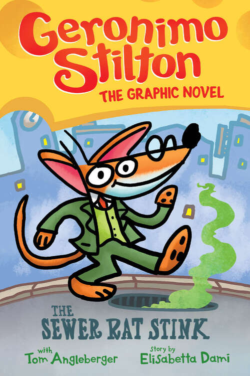Book cover of The Sewer Rat Stink: A Graphic Novel (Geronimo Stilton Graphic Novel #1)