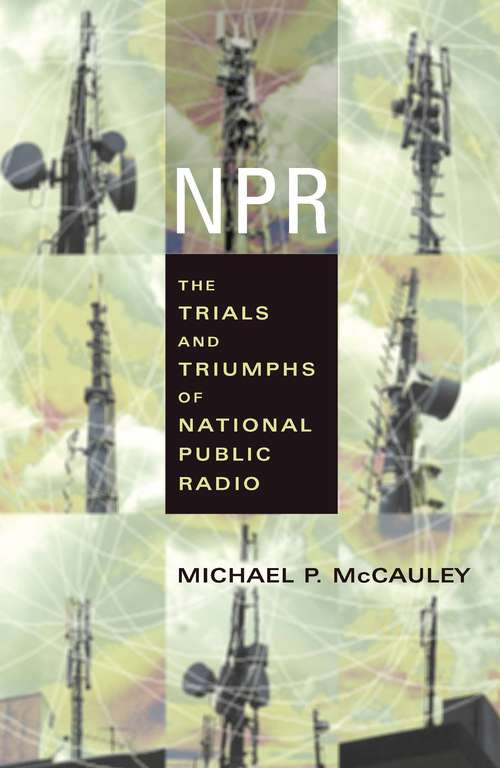 Book cover of NPR: The Trials and Triumphs of National Public Radio