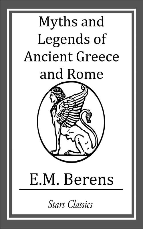 Book cover of Myths and Legends of Ancient Greece and Rome