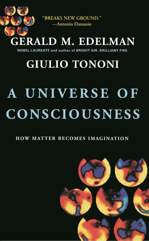 Book cover of A Universe of Consciousness: How Matter Becomes Imagination
