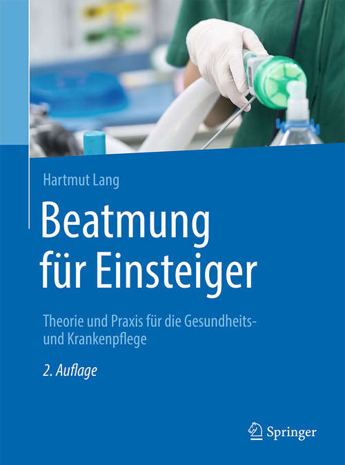 Book cover of Beatmung für Einsteiger: Theorie und Praxis für die Gesundheits- und Krankenpflege