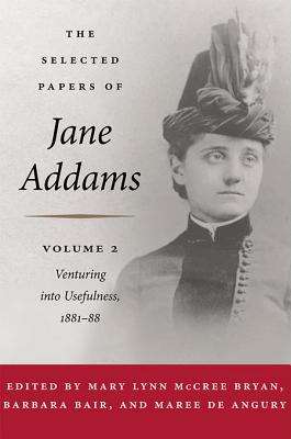 The Selected Papers of Jane Addams: Venturing into Usefulness