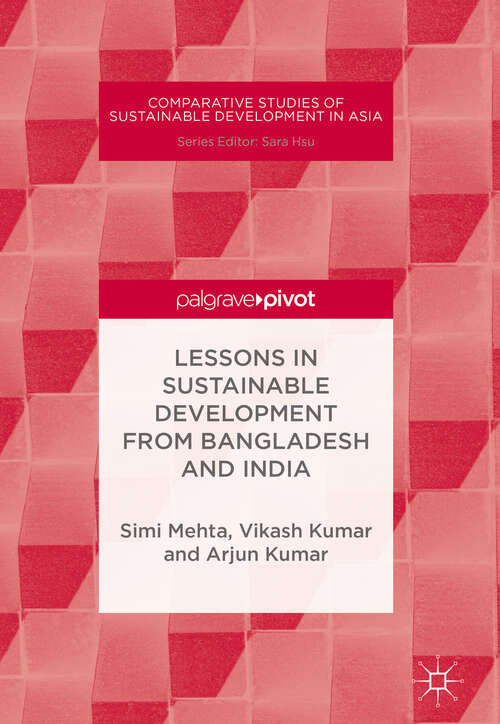 Lessons in Sustainable Development from Bangladesh and India (Comparative Studies Of Sustainable Development In Asia Series)