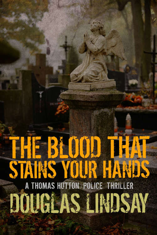 Book cover of The Blood That Stains Your Hands (DS Thomas Hutton #3)