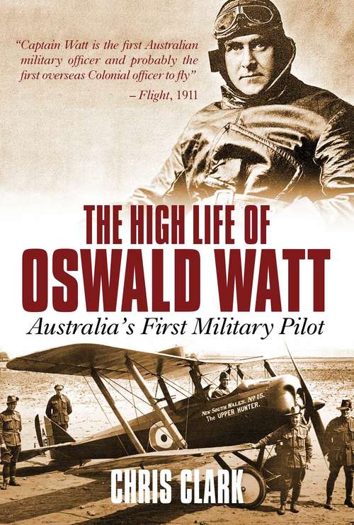 High Life of Oswald Watt: Australia's First Military Pilot