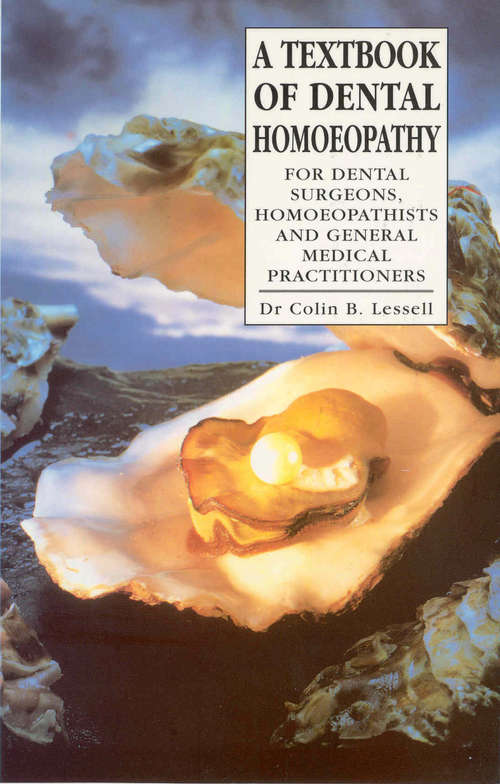 Book cover of A Textbook Of Dental Homoeopathy: For Dental Surgeons, Homoeopathists and General Medical Practitioners