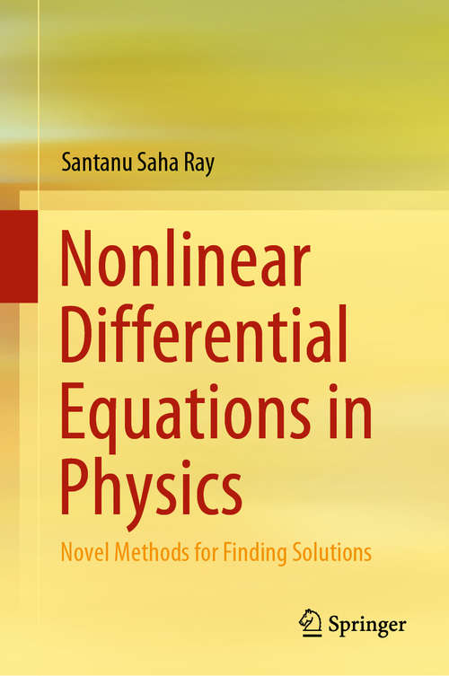 Nonlinear Differential Equations in Physics: Novel Methods for Finding Solutions