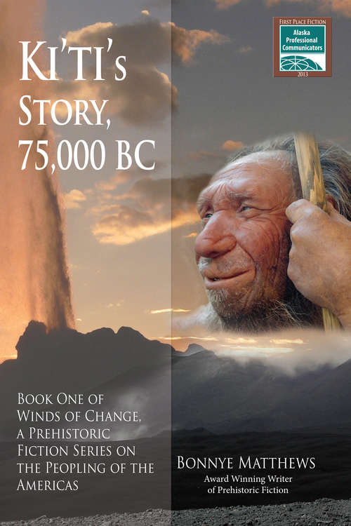 Book cover of Ki'ti's Story, 75,000 BC: Winds of Change, a Prehistoric Fiction Series on the Peopling of the Americas: Book One