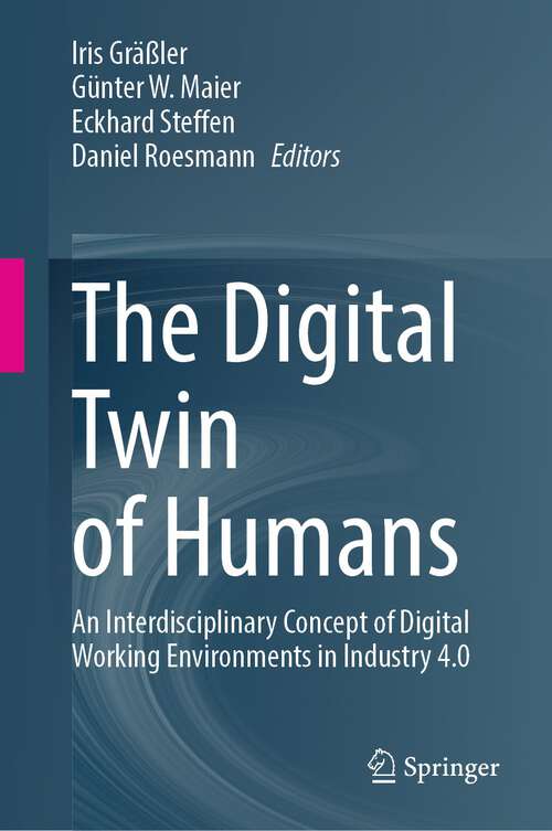 Book cover of The Digital Twin of Humans: An Interdisciplinary Concept of Digital Working Environments in Industry 4.0 (1st ed. 2023)