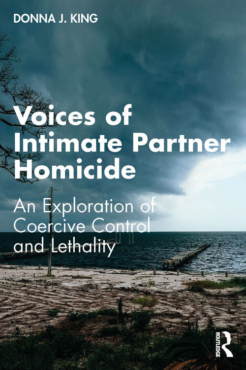 Book cover of Voices of Intimate Partner Homicide: An Exploration of Coercive Control and Lethality