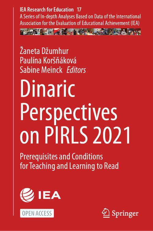 Book cover of Dinaric Perspectives on PIRLS 2021: Prerequisites and Conditions for Teaching and Learning to Read (IEA Research for Education #17)