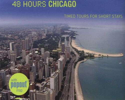 Book cover of 48 Hours Chicago: Timed Tours For Short Stays (1st Edition)