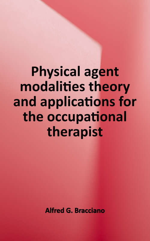 Book cover of Physical Agent Modalities: Theory and Application for the Occupational Therapist (3)