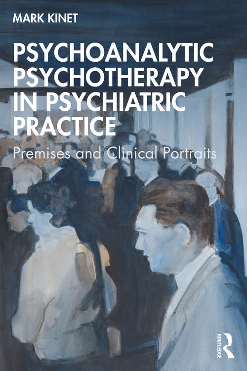Book cover of Psychoanalytic Psychotherapy in Psychiatric Practice: Premises and Clinical Portraits (1)