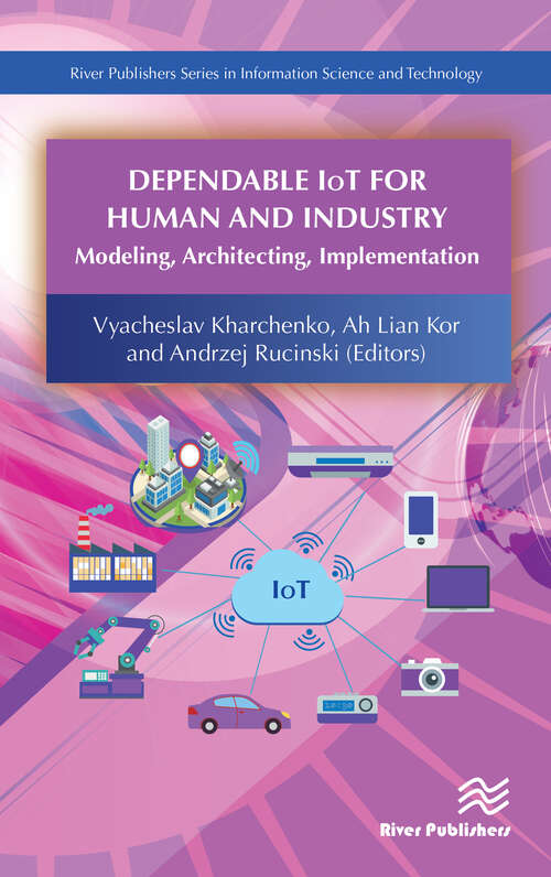 Book cover of Dependable IoT for Human and Industry: Modeling, Architecting, Implementation (River Publishers Series In Information Science And Technology Ser.)