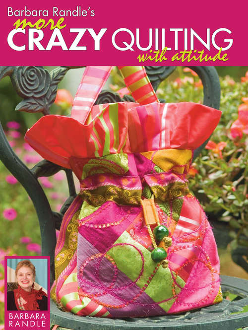 Book cover of Barbara Randle's More Crazy Quilting with Attitude