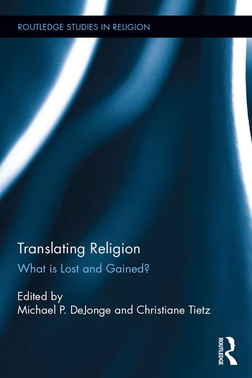 Translating Religion: What is Lost and Gained? (Routledge Studies in Religion)