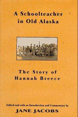 Book cover of A Schoolteacher in Old Alaska: The Story of Hannah Breece