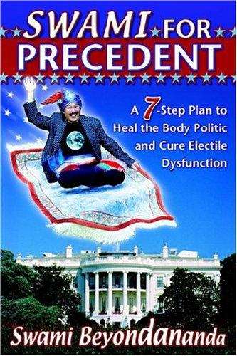 Book cover of Swami for Precedent: A 7 Step Plan to Heal the Body Politic and Cure Electile Dysfunction