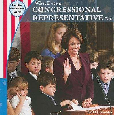 Book cover of What Does a Congressional Representative Do?, First Edition (How Our Government Works)