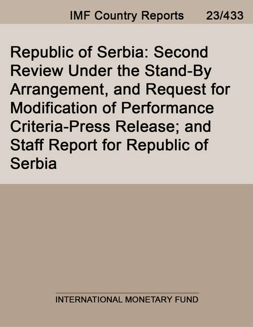Book cover of Republic of Serbia: Second Review Under The Stand-by Arrangement, And Request For Modification Of Performance Criteria-press Release; And Staff Report For Republic Of Serbia (Imf Staff Country Reports)