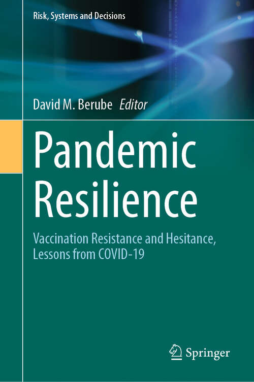 Book cover of Pandemic Resilience: Vaccination Resistance and Hesitance, Lessons from COVID-19 (Risk, Systems and Decisions)