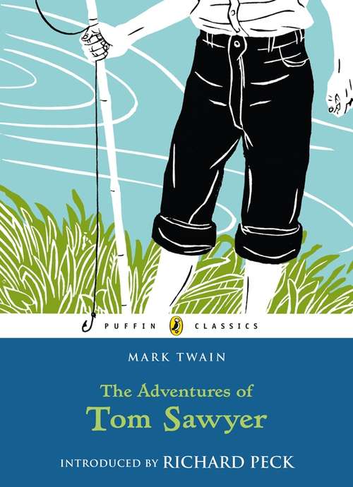 Book cover of The Adventures of Tom Sawyer: Tom Sawyer Fiction, Action And Adventure (Puffin Classics)