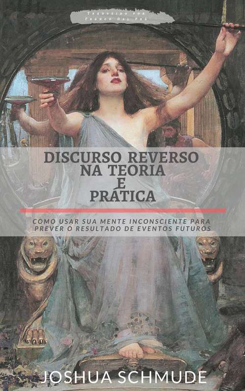 Book cover of Discurso Reverso na Teoria e Prática: Como usar a sua mente inconsciente para prever resultados futuros