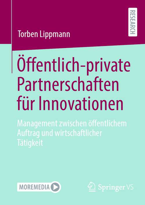Book cover of Öffentlich-private Partnerschaften für Innovationen: Management zwischen öffentlichem Auftrag und wirtschaftlicher Tätigkeit (1. Aufl. 2023)
