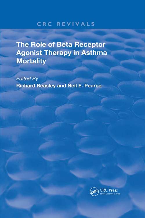 The Role of Beta Receptor Agonist Therapy in Asthma Mortality (Routledge Revivals)