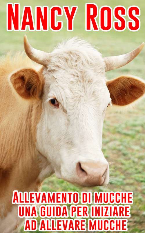 Book cover of Allevamento di mucche - una guida per iniziare ad allevare mucche